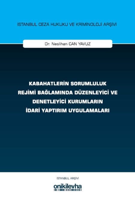 Kabahatlerin Sorumluluk Rejimi Bağlamında Düzenleyici Ve Denetleyici Kurumların İdari Yaptırım Uygulamaları