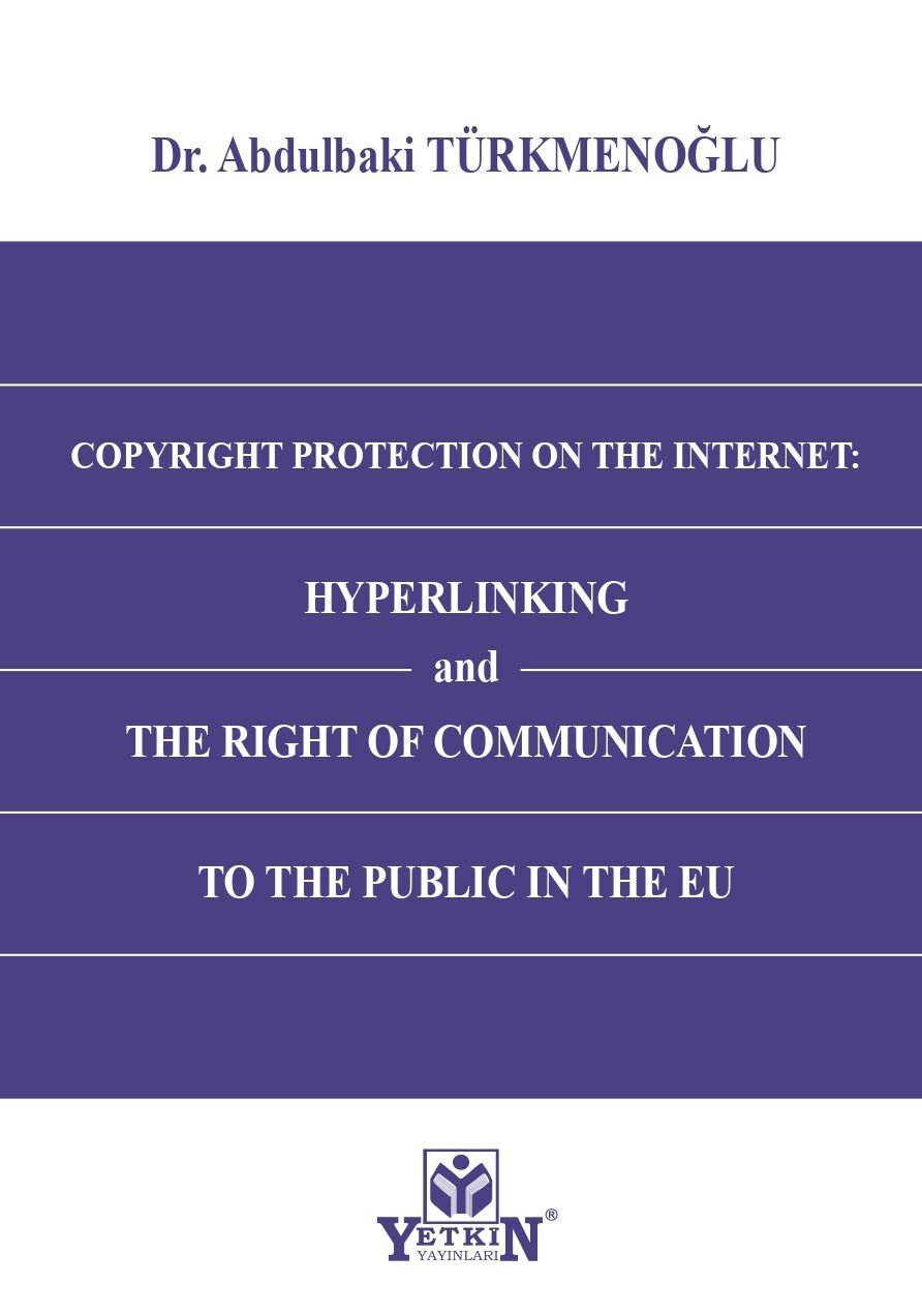 COPYRIGHT PROTECTION ON THE INTERNET: HYPERLINKING and THE RIGHT OF COMMUNICATION TO THE PUBLIC IN THE EU