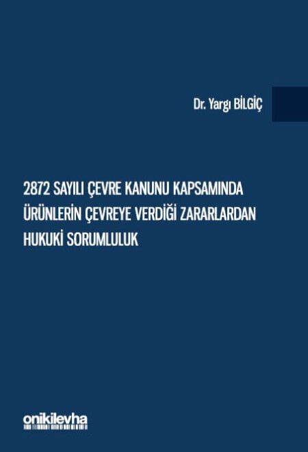 2872 Sayılı Çevre Kanunu Kapsamında Ürünlerin Çevreye Verdiği Zararlardan Hukuki Sorumluluk