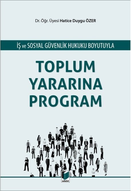İş ve Sosyal Güvenlik Hukuku Boyutuyla Toplum Yararına Program