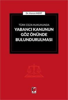 Türk Ceza Hukukunda Yabancı Kanunun Göz Önünde Bulundurulması