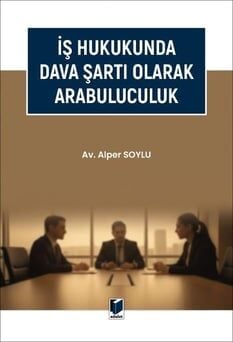 İş Hukukunda Dava Şartı Olarak Arabuluculuk