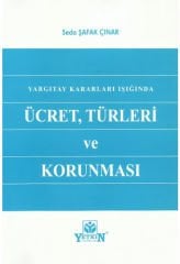 Yargıtay Kararları Işığında Ücret, Türleri ve Korunması