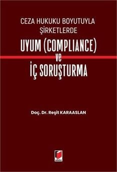 Ceza Hukuku Boyutuyla Şirketlerde Uyum (Compliance) ve İç Soruşturma