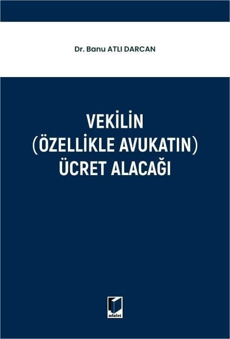 Vekilin (Özellikle Avukatın) Ücret Alacağı