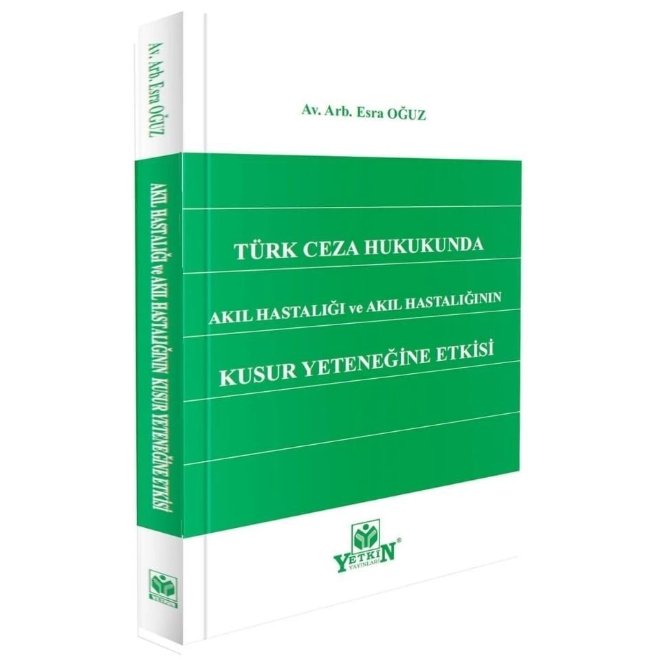 Türk Ceza Hukukunda Akıl Hastalığı Ve Akıl Hastalığının Kusur Yeteneğine Etkisi