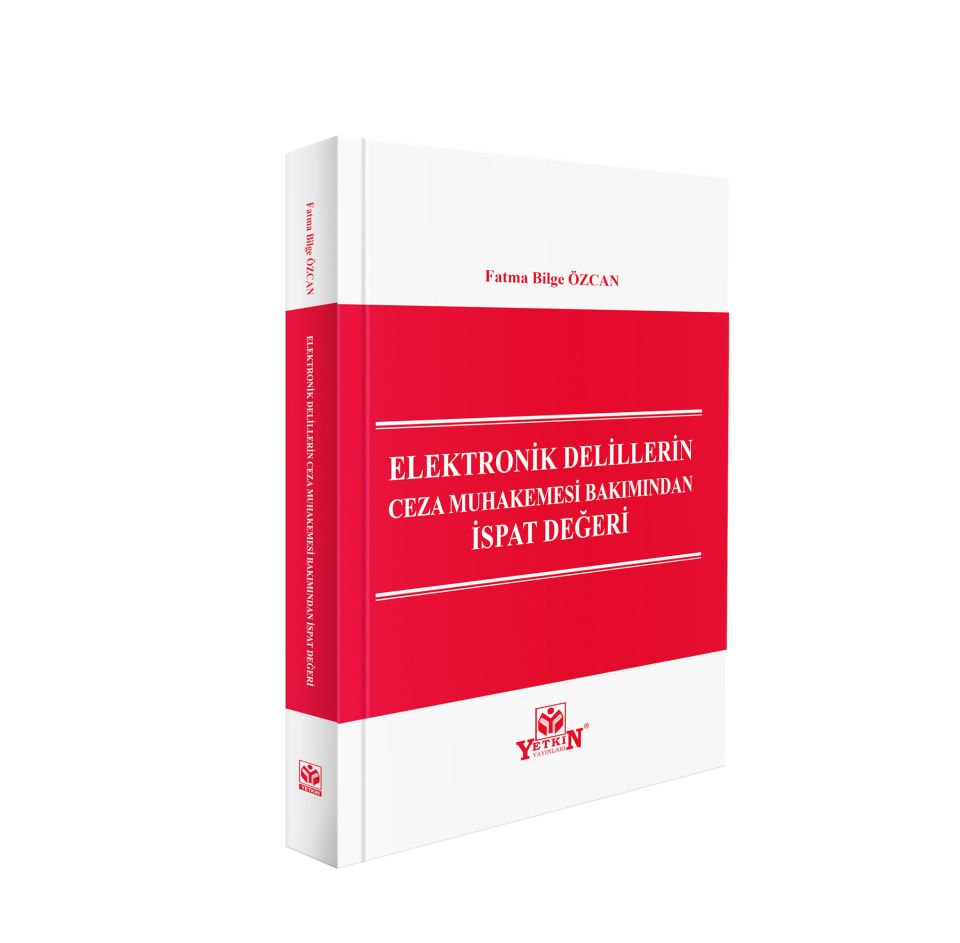 Elektronik Delillerin Ceza Muhakemesi Bakımından İspat Değeri