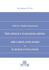 Özel Hukuk Uyuşmazlıklarında Adil Yargılanma Hakkı ve İç Hukuk Uygulaması