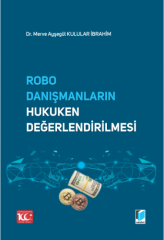 Robo Danışmanların Hukuken Değerlendirilmesi