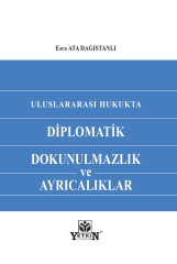 Uluslararası Hukukta Diplomatik Dokunulmazlık ve Ayrıcalıklar