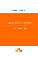 Aile Dostu İş Hukuku Uygulamaları