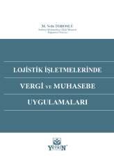 Lojistik İşletmelerinde Vergi ve Muhasebe Uygulamaları