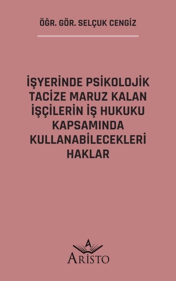 İşyerinde Psikolojik Tacize Maruz Kalan İşçilerin İş Hukuku Kapsamında Kullanabilecekleri Haklar