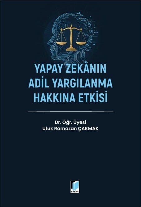 Yapay Zekanın Adil Yargılanma Hakkına Etkisi