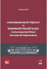 Cumhurbaşkanlığı Teşkilatı ve İdarenin Bütünlüğü İlkesi: Cumhurbaşkanlığı Ofisleri Üzerinden Bir Değerlendirme