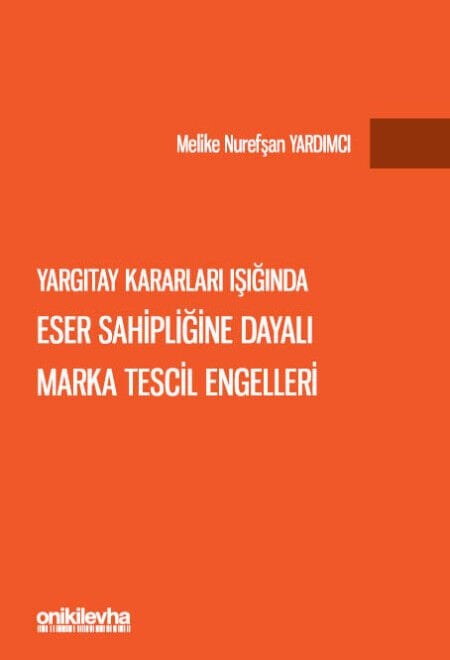 Yargıtay Kararları Işığında Eser Sahipliğine Dayalı Marka Tescil Engelleri