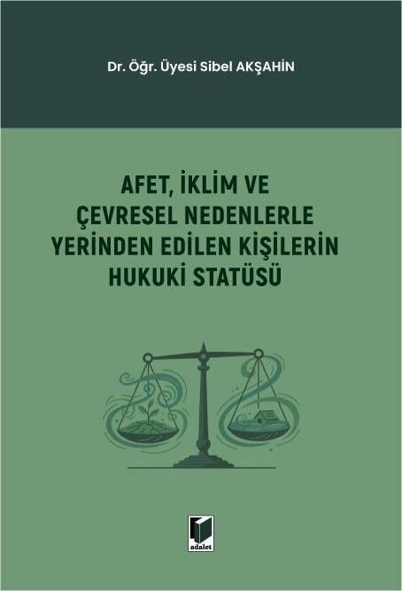 Afet, İklim ve Çevresel Nedenlerle Yerinden Edilen Kişilerin Hukuki Statüsü