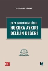 Ceza Muhakemesinde Hukuka Aykırı Delilin Değeri