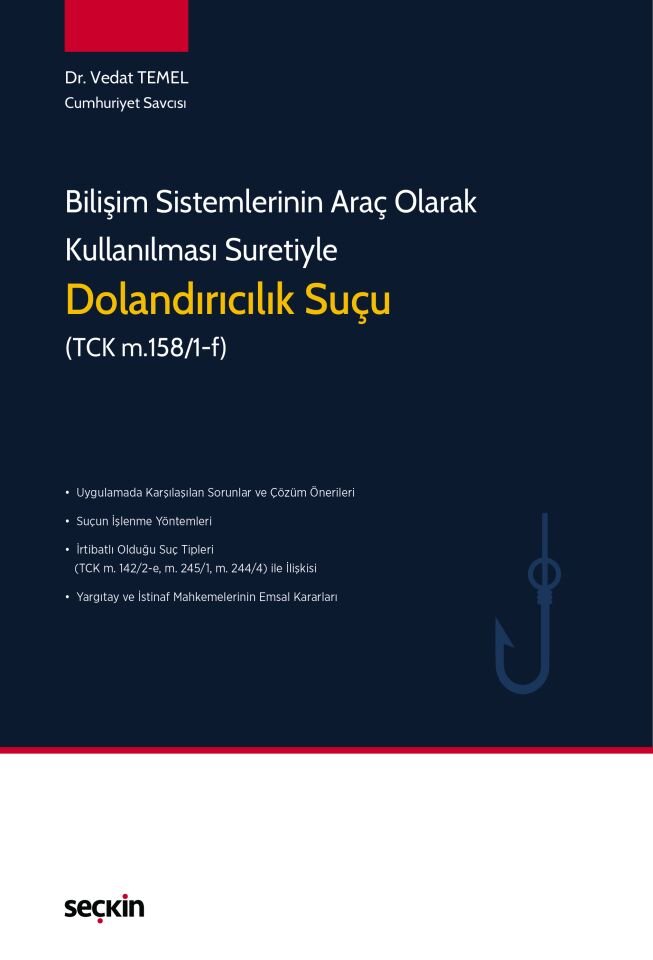 Bilişim Sistemlerinin Araç Olarak Kullanılması Suretiyle Dolandırıcılık Suçu (Tck M. 158/1–F)