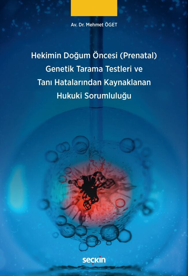 Hekimin Doğum Öncesi (Prenatal) Genetik Tarama Testleri Ve Tanı Hatalarından Kaynaklanan Hukuki Sorumluluğu