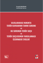 Uluslararası Hukukta Terör Kavramının Tanımı Sorunu ve Bu Sorunun Terör Suçu ve Terör Suçlusunun Yargılanması Üzerindeki Etkileri