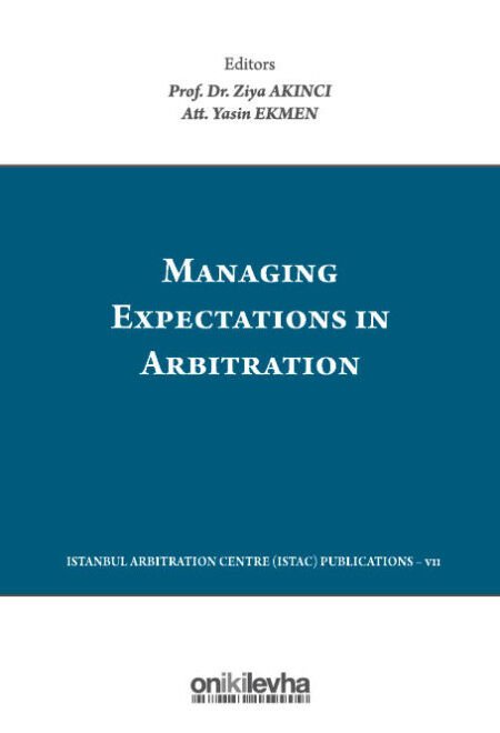 Managing Expectations in Arbitration/Tahkimde Beklentilerin Yönetimi