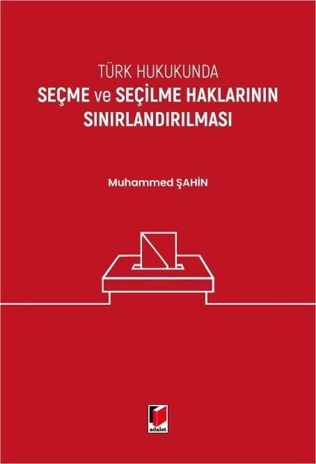 Türk Hukukunda Seçme ve Seçilme Haklarının Sınırlandırılması