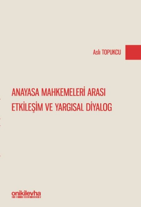 Anayasa Mahkemeleri Arası Etkileşim Ve Yargısal Diyalog