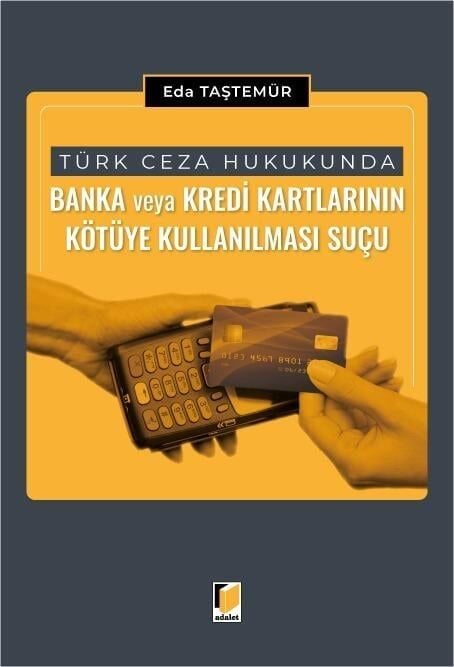 Türk Ceza Hukukunda Banka veya Kredi Kartlarının Kötüye Kullanılması Suçu