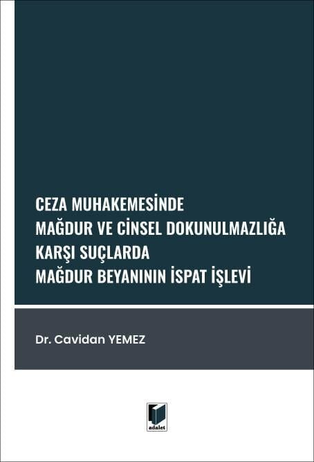 Ceza Muhakemesinde Mağdur Ve Cinsel Dokunulmazlığa Karşı Suçlarda Mağdur Beyanının İspat İşlevi