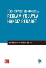 Türk Ticaret Hukukunda Reklam Yoluyla Haksız Rekabet