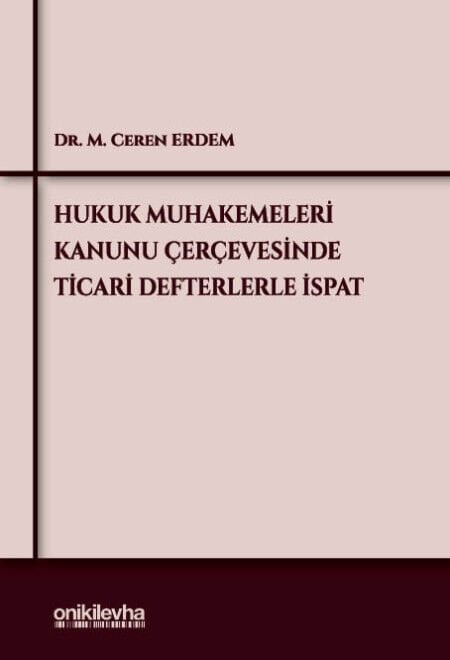 Hukuk Muhakemeleri Kanunu Çerçevesinde Ticari Defterlerle İspat