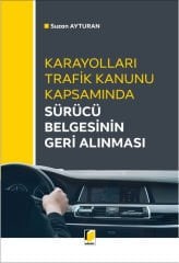 Karayolları Trafik Kanunu Kapsamında Sürücü Belgesinin Geri Alınması