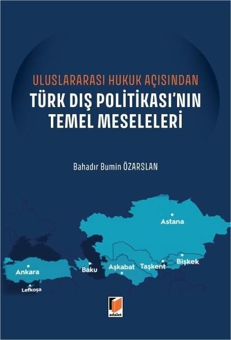 Uluslararası Hukuk Açısından Türk Dış Politikası'nın Temel Meseleleri