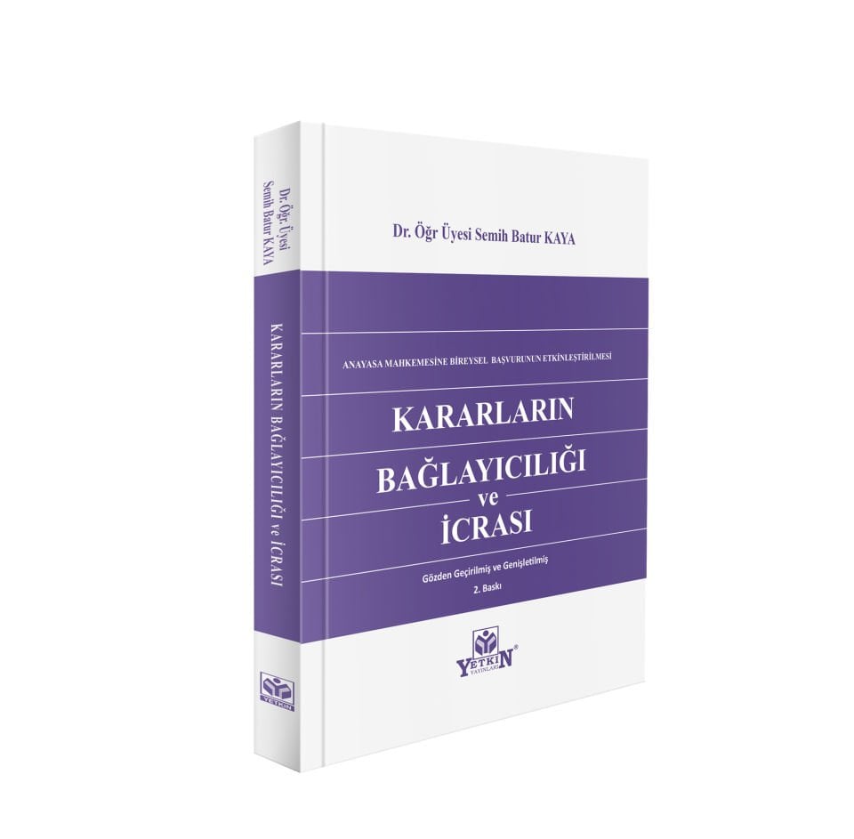 Anayasa Mahkemesine Bireysel Başvurunun Etkileştirilmesi Kararların Bağlayıcılığı ve İcrası