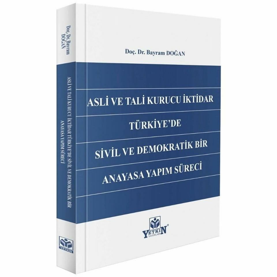 Asli ve Tali Kurucu İktidar Türkiye'de Sivil ve Demokratik Bir Anayasa Yapım Süreci