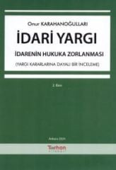 İdari Yargı – İdarenin Hukuka Zorlanması (Yargı Kararlarına Dayalı Bir İnceleme)