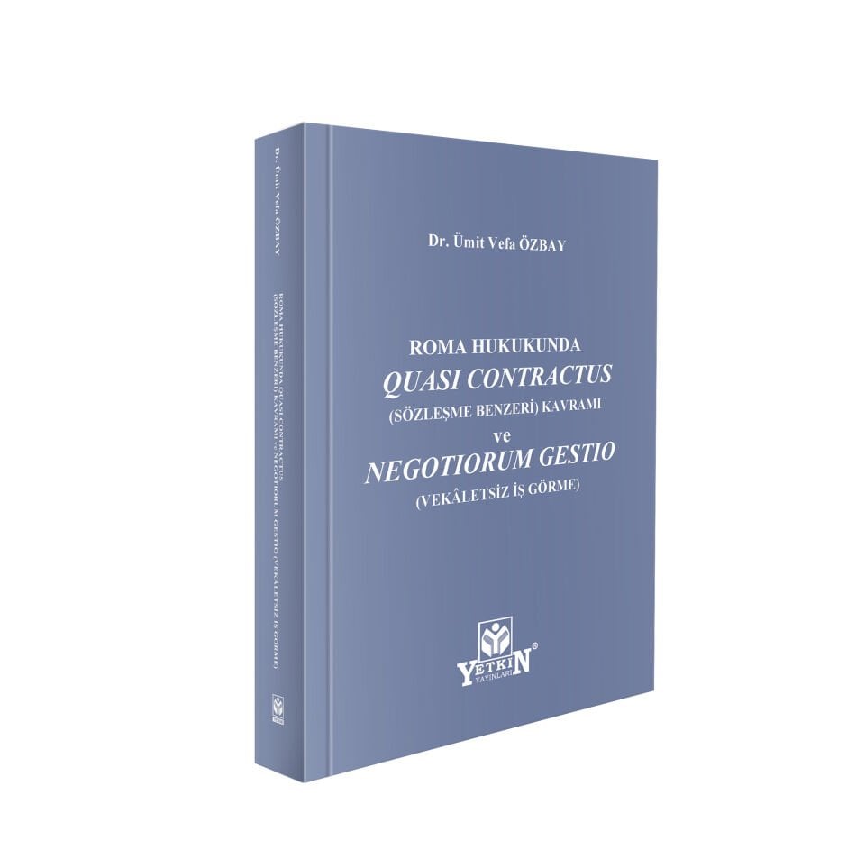 Roma Hukukunda Quası Contractus (Sözleşme Benzeri) Kavramı Ve Negotıorum Gestıo (Vekâletsiz İş Görme)