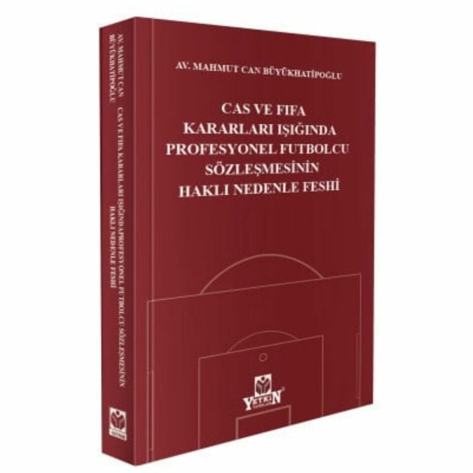 CAS ve FIFA Kararları Işığında Profesyonel Futbolcu Sözleşmesinin Haklı Nedenle Feshi