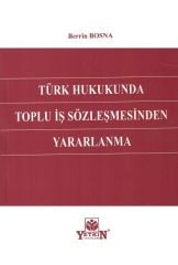 Türk Hukukunda Toplu İş Sözleşmesinden Yararlanma