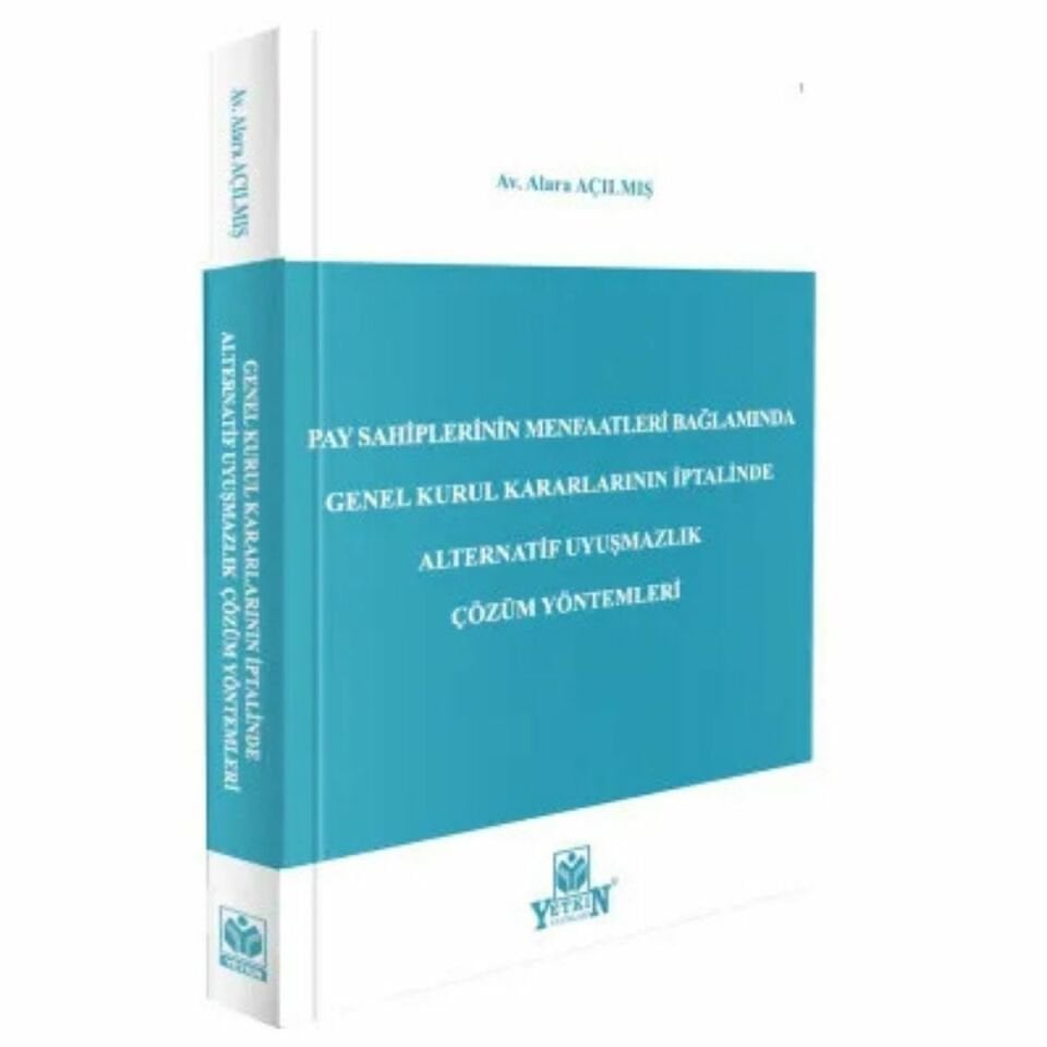 Pay Sahiplerinin Menfaatleri Bağlamında Genel Kurul Kararlarının İptalinde Alternatif Uyuşmazlık Çözüm Yöntemleri