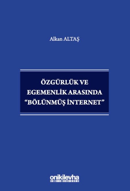 Özgürlük ve Egemenlik Arasında ''Bölünmüş İnternet''