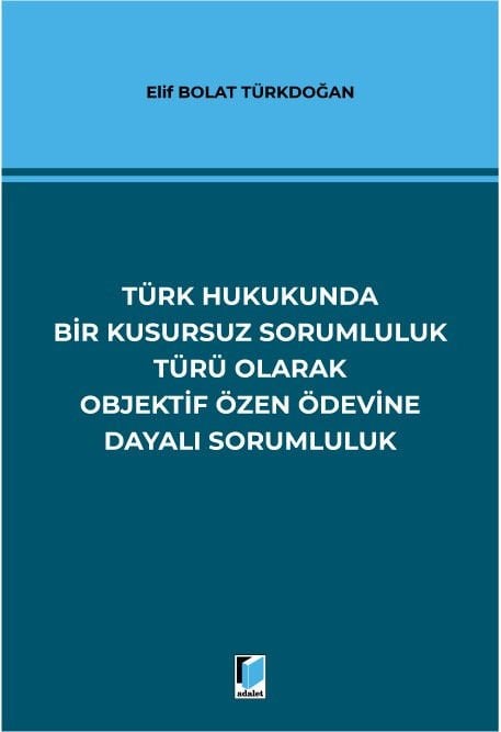 Türk Hukukunda Bir Kusursuz Sorumluluk Türü Olarak Objektif Özen Ödevine Dayalı Sorumluluk
