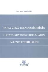 Yapay Zeka Teknolojilerinin Ortaya Koyduğu Buluşların Patentlenebilirliği