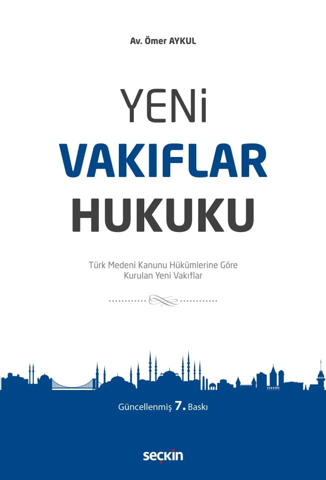 Yeni Vakıflar Hukuku (Türk Medeni Kanunu Hükümlerine Göre Kurulan Yeni Vakıflar)