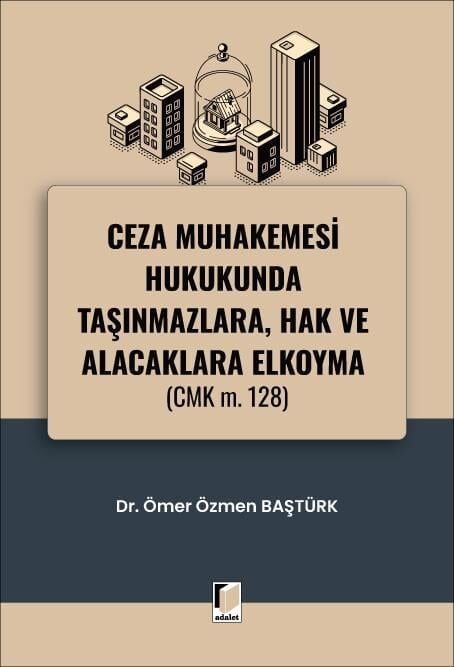 Ceza Muhakemesi Hukukunda Taşınmazlara, Hak Ve Alacaklara Elkoyma (Cmk M. 128)