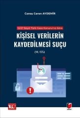 5237 sayılı Türk Ceza Kanunu'na Göre Kişisel Verilerin Kaydedilmesi Suçu (m. 135)