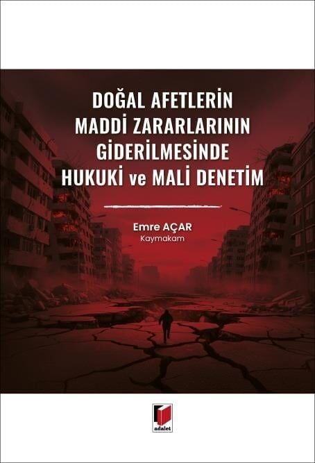Doğal Afetlerin Maddi Zararlarının Giderilmesinde Hukuki Ve Mali Denetim