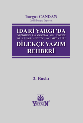 İdari Yargıda Uyuşmazlığın Başlangıcından Sona Ermesine Kadar, Yargılamanın Tüm Aşamalarıyla İlgili Dilekçe Yazım Rehberi