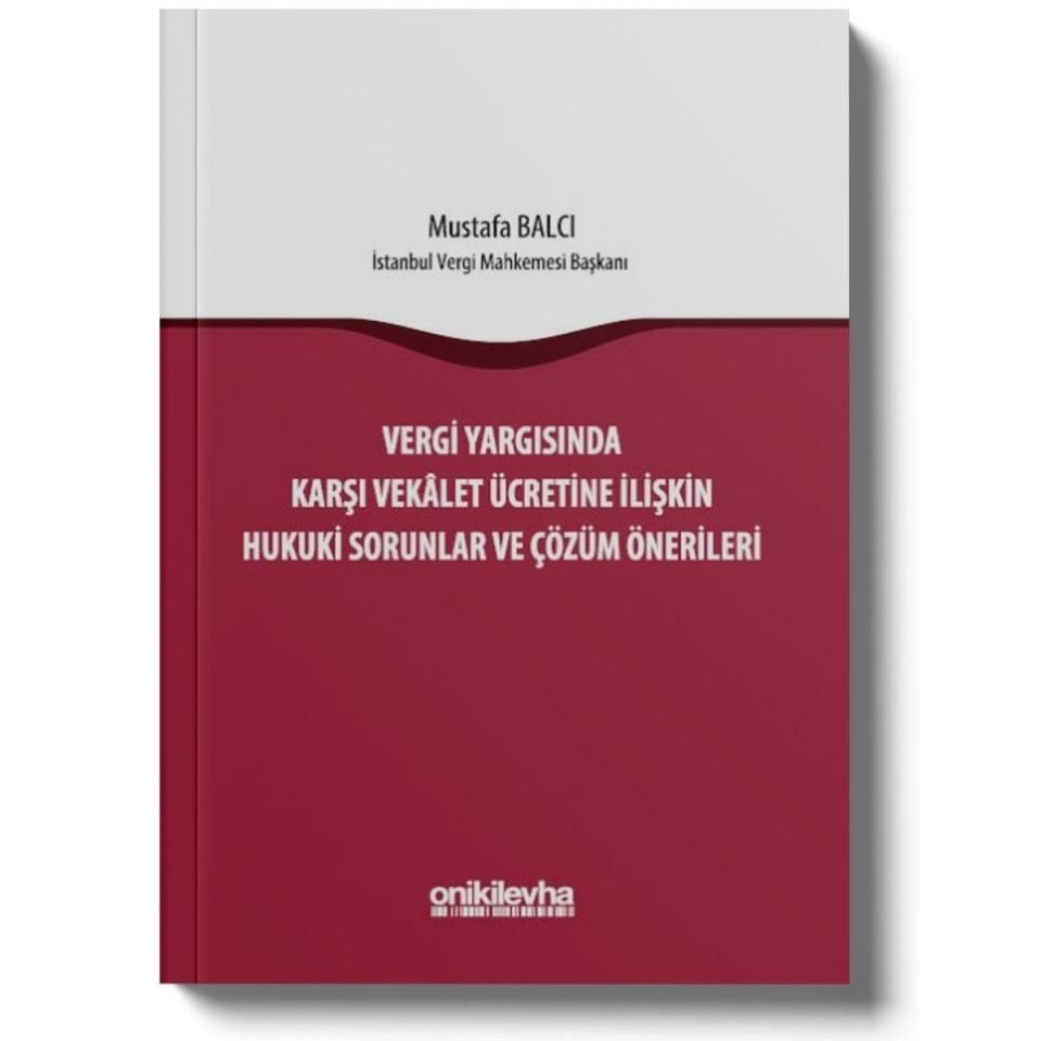 Vergi Yargısında Karşı Vekalet Ücretine İlişkin Hukuki Sorunlar ve Çözüm Önerileri